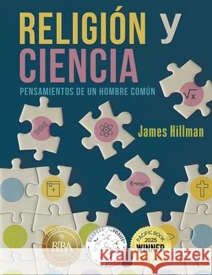 Religi?n y Ciencia: Pensamientos de un Hombre Com?n James Hillman 9781778836817 Bookside Press - książka