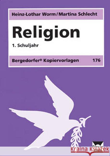 Religion, 1. Schuljahr Worm, Heinz-Lothar; Schlecht, Martina 9783834422040 Persen Verlag in der AAP Lehrerfachverlage Gm - książka