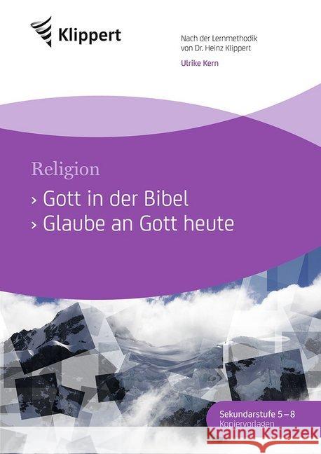 Religion 5-8, Gott in der Bibel - Glaube an Gott heute : Sekundarstufe. Kopiervorlagen (5. bis 8. Klasse). Nach der Lernmethodik von Dr. Heinz Klippert Kern, Ulrike 9783403091271 Klippert Medien in der AAP Lehrerfachverlage - książka