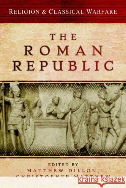 Religion & Classical Warfare: The Roman Republic Matthew Dillon Christopher Matthew 9781399004664 Pen & Sword Military - książka