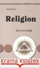 Religion : Eine kurze Kritik Binder, Alfred 9783865691200 Alibri - książka