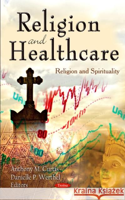 Religion & Healthcare Anthony M Curtis, Danielle P Werthel 9781613242568 Nova Science Publishers Inc - książka