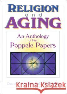 Religion and Aging: An Anthology of the Poppele Papers Derrel R. Watkins 9780789013897 Routledge - książka