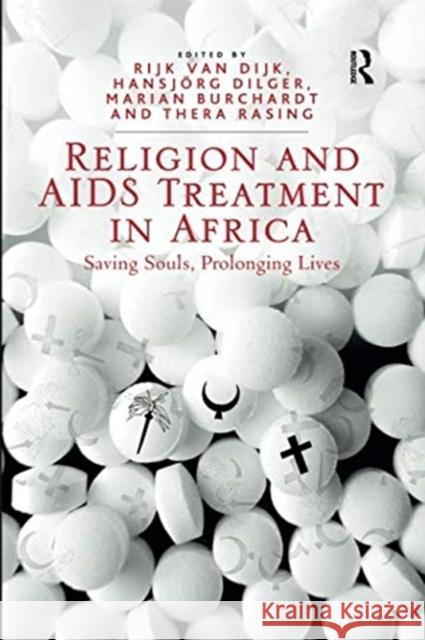 Religion and AIDS Treatment in Africa: Saving Souls, Prolonging Lives Hansjorg Dilger Thera Rasing Rijk Van Dijk 9781138547025 Routledge - książka