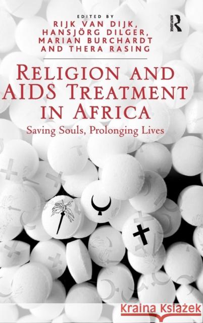 Religion and AIDS Treatment in Africa: Saving Souls, Prolonging Lives Rijk van Dijk Hansjorg Dilger Marian Burchardt 9781409456698 Ashgate Publishing Limited - książka