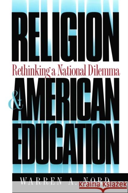 Religion and American Education: Rethinking a National Dilemma Nord, Warren A. 9780807844786 University of North Carolina Press - książka