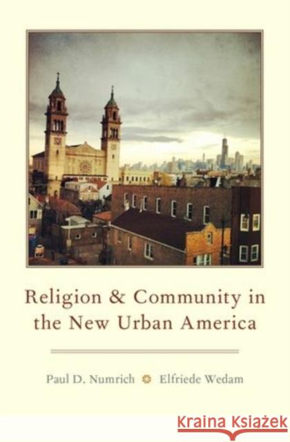 Religion and Community in the New Urban America Paul D. Numrich Elfriede Wedam 9780199386840 Oxford University Press, USA - książka