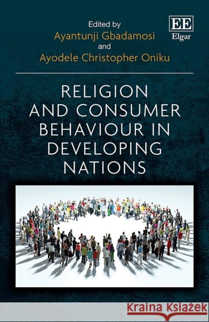 Religion and Consumer Behaviour in Developing Nations Ayantunji Gbadamosi Ayodele C. Oniku  9781839101021 Edward Elgar Publishing Ltd - książka