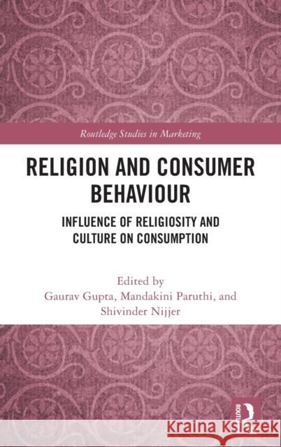 Religion and Consumer Behaviour: Influence of Religiosity and Culture on Consumption Gupta, Gaurav 9781032265001 Taylor & Francis Ltd - książka