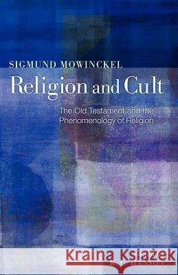 Religion and Cult: The Old Testament and the Phenomenology of Religion Mowinckel, Sigmund 9781620320433 Cascade Books - książka