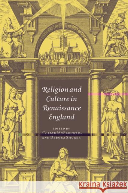 Religion and Culture in Renaissance England Claire McEachern Debora Shuger 9780521584258 Cambridge University Press - książka