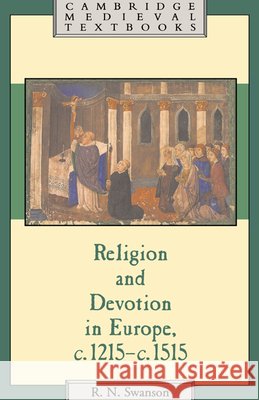 Religion and Devotion in Europe, C.1215- C.1515 Swanson, Robert N. 9780521379502 Cambridge University Press - książka