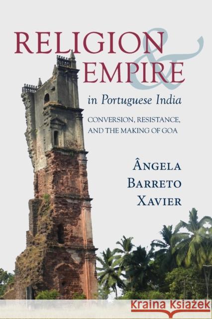 Religion and Empire in Portuguese India Barreto Xavier, Ângela 9781438489124 State University of New York Press - książka