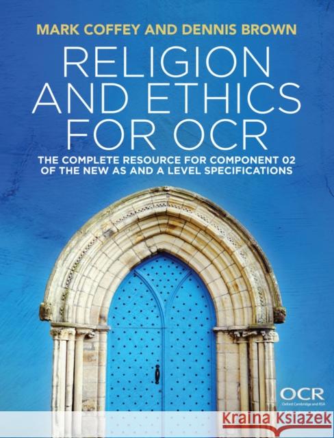 Religion and Ethics for OCR: The Complete Resource for Component 02 of the New as and a Level Specifications Brown, Dennis 9781509510160 John Wiley and Sons Ltd - książka