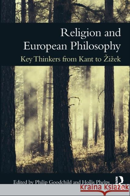 Religion and European Philosophy: Key Thinkers from Kant to Zizek Philip Goodchild Hollis Phelps 9781138188525 Routledge - książka