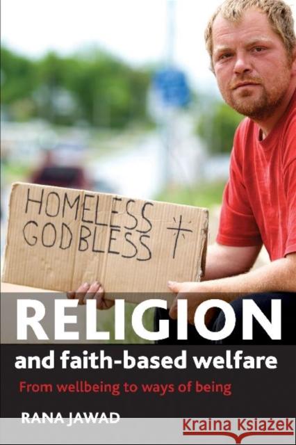 Religion and Faith-Based Welfare: From Wellbeing to Ways of Being Jawad, Rana 9781847423900 Policy Press - książka