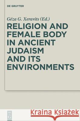 Religion and Female Body in Ancient Judaism and Its Environments  9783110406535 De Gruyter - książka