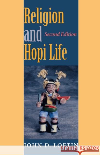 Religion and Hopi Life, Second Edition John D. Loftin Catherine L. Albanese Stephen J. Stein 9780253215727 Indiana University Press - książka