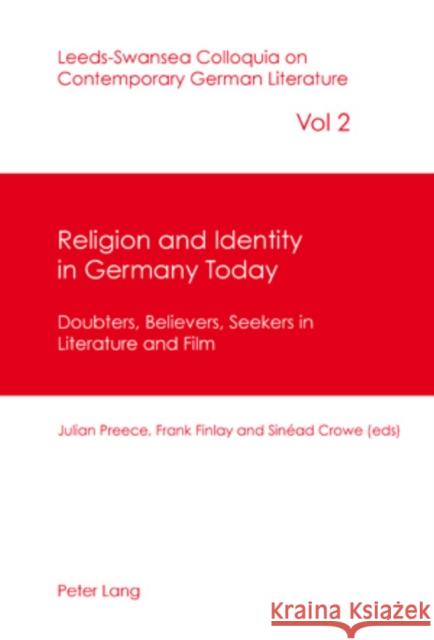 Religion and Identity in Germany Today: Doubters, Believers, Seekers in Literature and Film Crowe, Sinéad 9783034301565 Lang, Peter, AG, Internationaler Verlag Der W - książka