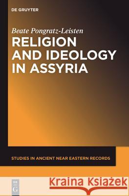 Religion and Ideology in Assyria Pongratz-Leisten, Beate 9781614514824 De Gruyter Inc. - książka