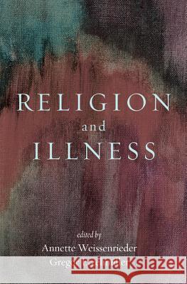 Religion and Illness Annette Weissenrieder Gregor Etzelmuller 9781498293518 Cascade Books - książka