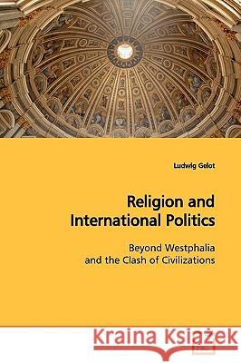 Religion and International Politics Ludwig Gelot 9783639167085 VDM Verlag - książka