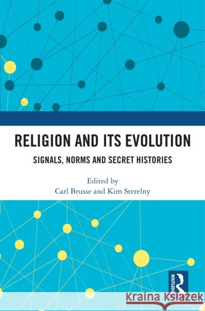 Religion and Its Evolution: Signals, Norms and Secret Histories Carl Brusse Kim Sterelny 9781032628011 Routledge - książka