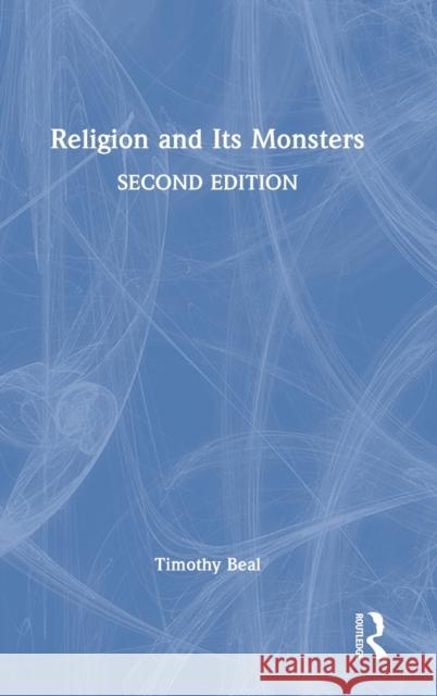 Religion and Its Monsters Timothy Beal 9780367440381 Taylor & Francis Ltd - książka