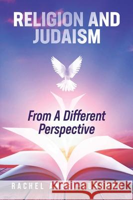 Religion and Judaism From A Different Perspective Rachel Angel-Sussman 9780645122893 Australian Self Publishing Group - książka