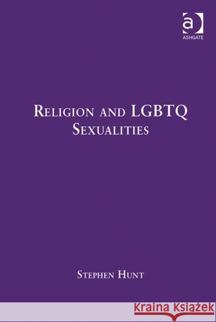 Religion and LGBTQ Sexualities: Critical Essays Hunt, Stephen 9781472447722 Ashgate Publishing Limited - książka