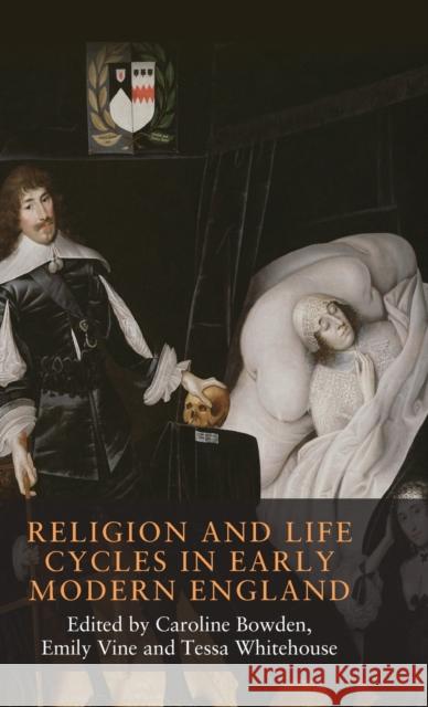 Religion and Life Cycles in Early Modern England Bowden, Caroline 9781526149237 Manchester University Press - książka