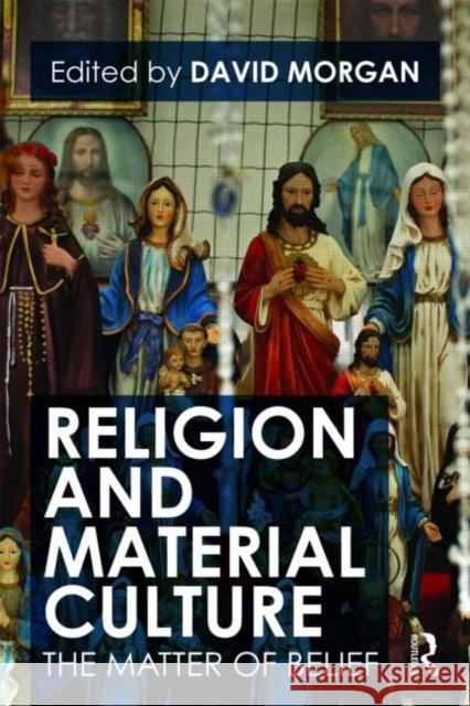 Religion and Material Culture: The Matter of Belief Morgan, David 9780415481168 Taylor & Francis - książka