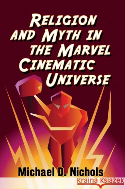 Religion and Myth in the Marvel Cinematic Universe Michael D. Nichols 9781476681597 McFarland & Company - książka