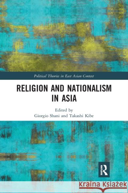 Religion and Nationalism in Asia Giorgio Shani Takashi Kibe 9780367777425 Routledge - książka