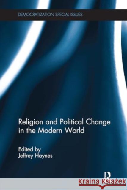 Religion and Political Change in the Modern World Jeffrey Haynes 9781032927831 Routledge - książka