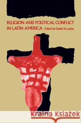 Religion and Political Conflict in Latin America Daniel H. Levine 9780807841501 University of North Carolina Press - książka