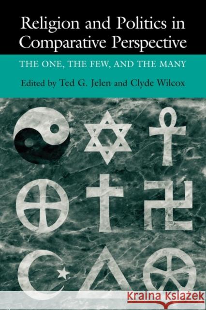 Religion and Politics in Comparative Perspective: The One, the Few, and the Many Jelen, Ted Gerard 9780521659710 Cambridge University Press - książka