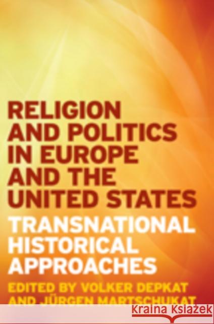 Religion and Politics in Europe and the United States : Transnational Historical Approaches Volker Depkat 9781421408101  - książka