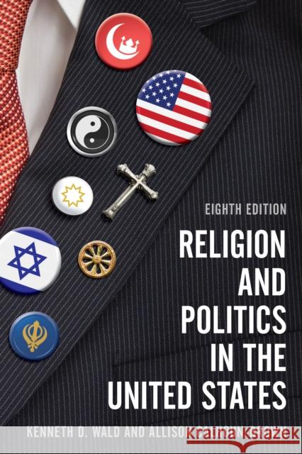 Religion and Politics in the United States Kenneth D. Wald Allison Calhoun-Brown 9781538105139 Rowman & Littlefield Publishers - książka