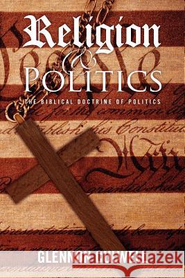 Religion and Politics: The Biblical Doctrine of Politics Glennon Culwell 9781463632915 Createspace - książka