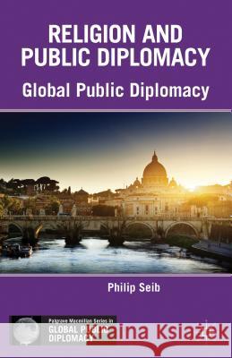 Religion and Public Diplomacy Philip Seib 9781137291110 Palgrave MacMillan - książka