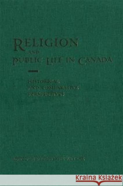 Religion and Public Life in Canada: Historical and Comparative Perspectives Van Die, Marguerite 9780802082459 University of Toronto Press - książka