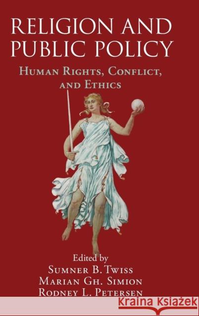 Religion and Public Policy: Human Rights, Conflict, and Ethics Twiss, Sumner B. 9781107090361 Cambridge University Press - książka