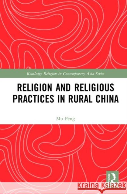 Religion and Religious Practices in Rural China Mu Peng 9780367347772 Routledge - książka