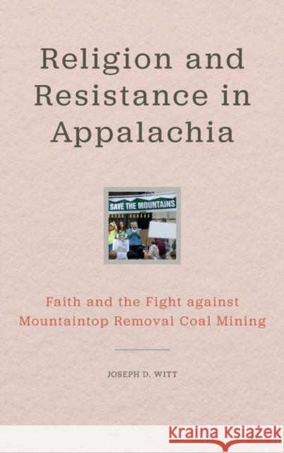 Religion and Resistance in Appalachia: Faith and the Fight Against Mountaintop Removal Coal Mining Joseph D. Witt 9780813168128 University Press of Kentucky - książka