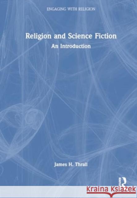 Religion and Science Fiction James H., M.D. Thrall 9780367465087 Taylor & Francis Ltd - książka