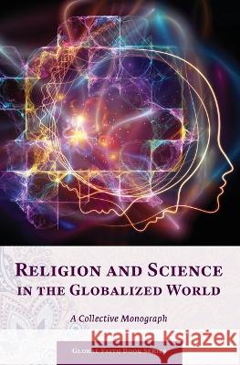 Religion and Science in the Globalized World: A Collective Monograph Mikhail Sergeev   9781950319947 M-Graphics Pub. - książka