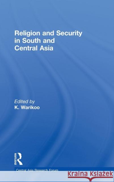 Religion and Security in South and Central Asia K. Warikoo   9780415575904 Taylor & Francis - książka