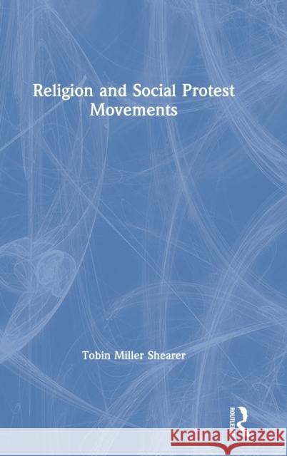 Religion and Social Protest Movements Tobin Mille 9781138090255 Routledge - książka