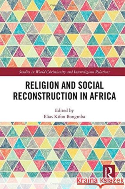 Religion and Social Reconstruction in Africa Elias Kifon Bongmba 9780815348283 Routledge - książka